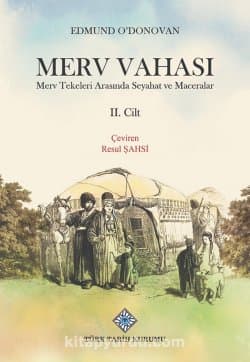 Merv Vahası Merv Tekeleri Arasında Seyahat ve Maceralar