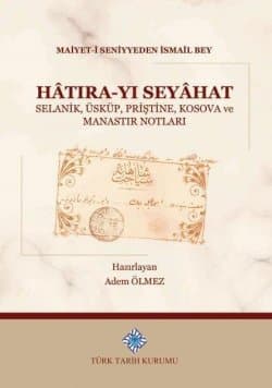 Hâtıra-Yı Seyâhat Selanik, Üsküp, Priştine, Kosova ve Manastır Notları