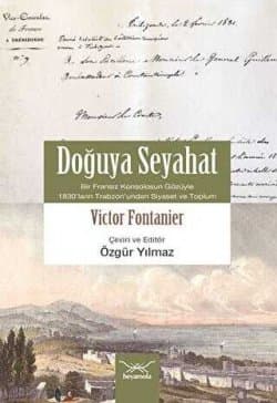 Doğuya Seyahat - Bir Fransız Konsolosunun Gözüyle 1830’ların Trabzon’undan Siyaset ve Toplum