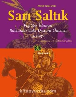 Sarı Saltık - Popüler İslamın Balkanlar’daki Destani Öncüsü