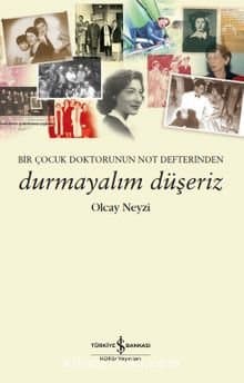 Durmayalım Düşeriz – Bir Çocuk Doktorunun Not Defterinden