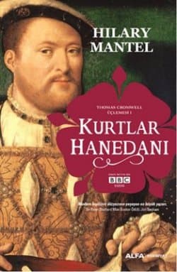 Kurtlar Hanedanı - Thomas Chromwell Üçlemesi I