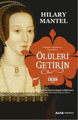 Ölüleri Getirin - Thomas Chromwell Üçlemesi II