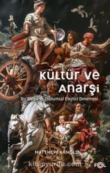 Kültür ve Anarşi - Bir Siyasi ve Toplumsal Eleştiri Denemesi