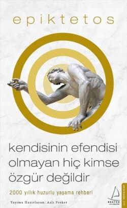Epiktetos Kendisinin Efendisi Olmayan Hiç Kimse Özgür Değildir