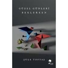 Güzel günleri beklerken