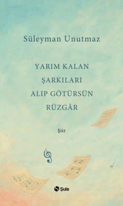 Yarım Kalan Şarkıları Alıp Götürsün Rüzgar