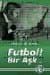 Futbol ! Bir Aşk