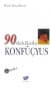 90 Dakikada Konfüçyus