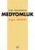 Tüm Yönleriyle Medyomluk