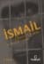 İsmail Bir Zihin ve Ruh Macerası
