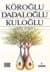 Köroğlu, Dadaloğlu, Kuloğlu