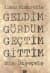 Geldim Gördüm Geçtim Gittim