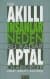 Akıllı İnsanlar Neden Bu Kadar Aptal Olabilirler