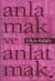 Anlamak ve Anlatmak