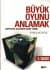 Büyük Oyunu Anlamak