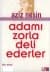 Adamı Zorla Deli Ederler