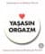 Yaşasın Orgazm & Kadınlar İçin Sıradışı Bir Orgazm Rehberi