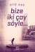 Bize İki Çay Söyle...