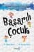 Başarılı Çocuk (Çocuklarınızın İyi Yetişmesi İçin Neler Yapmalısınız?)